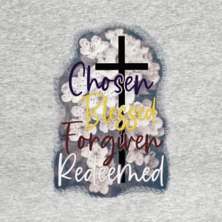 155-Chosen Blessed Forgiven Redeemed T-Shirt